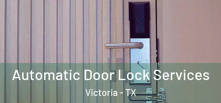 Automatic Door Lock Services Victoria - TX