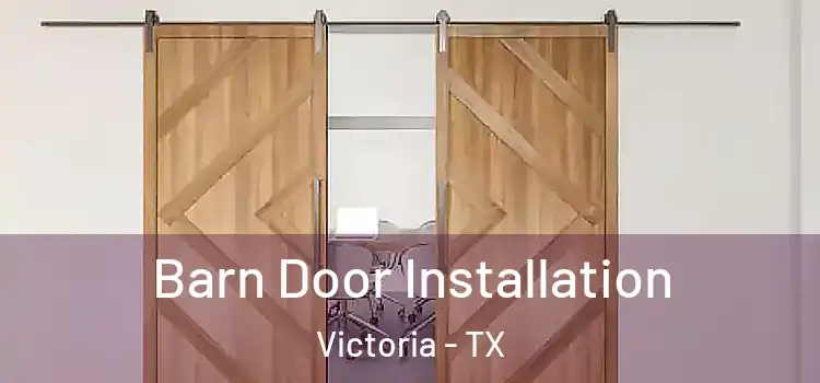 Barn Door Installation Victoria - TX