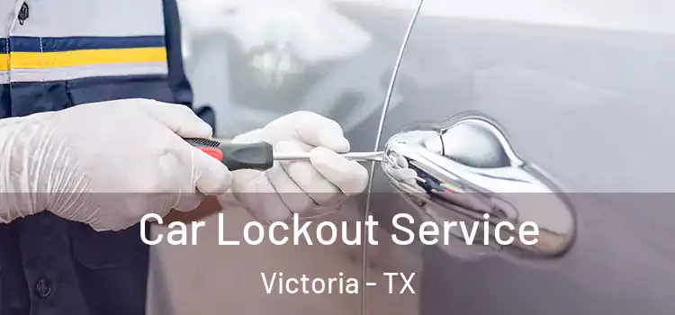 Car Lockout Service Victoria - TX