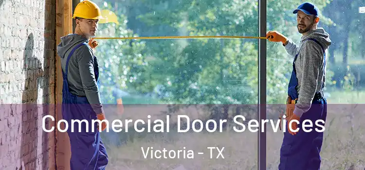 Commercial Door Services Victoria - TX