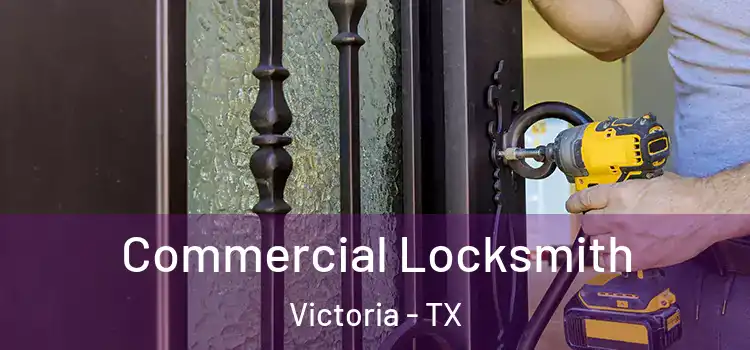 Commercial Locksmith Victoria - TX