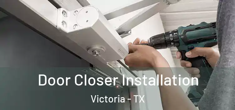 Door Closer Installation Victoria - TX