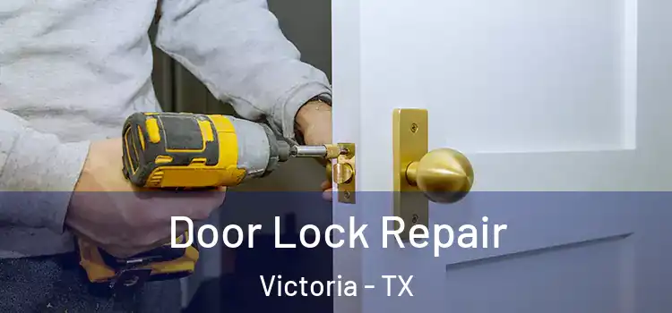 Door Lock Repair Victoria - TX