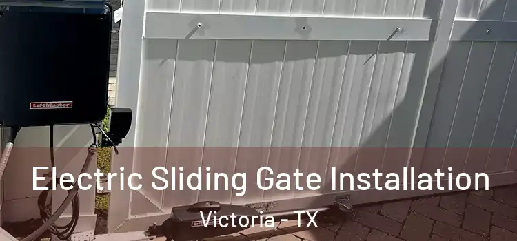 Electric Sliding Gate Installation Victoria - TX