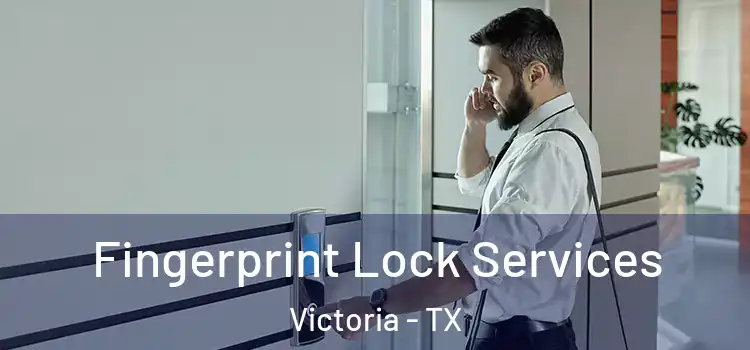 Fingerprint Lock Services Victoria - TX