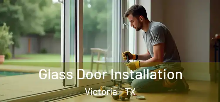 Glass Door Installation Victoria - TX