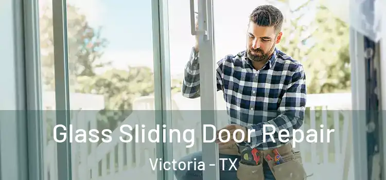 Glass Sliding Door Repair Victoria - TX