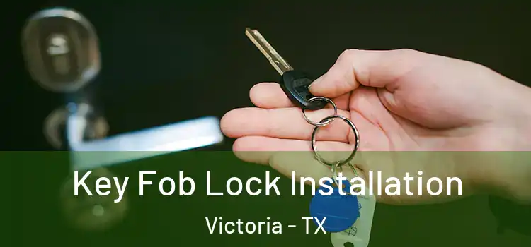 Key Fob Lock Installation Victoria - TX