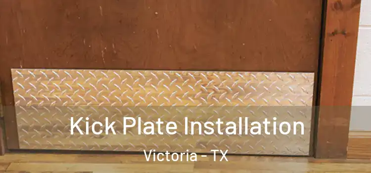 Kick Plate Installation Victoria - TX