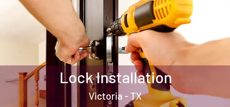 Lock Installation Victoria - TX