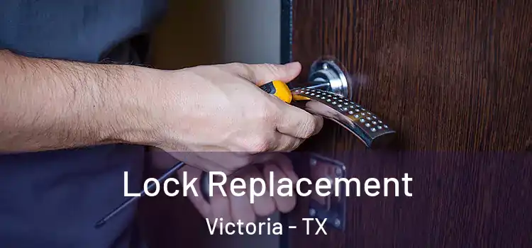 Lock Replacement Victoria - TX