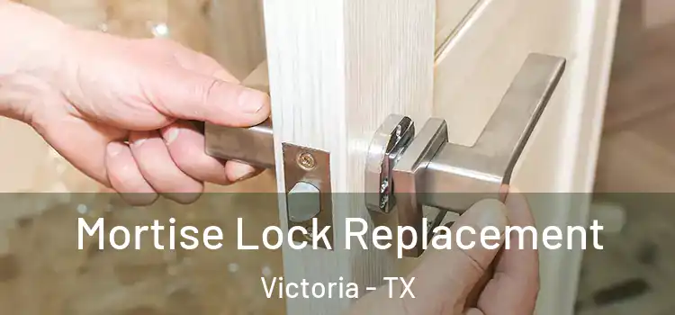 Mortise Lock Replacement Victoria - TX