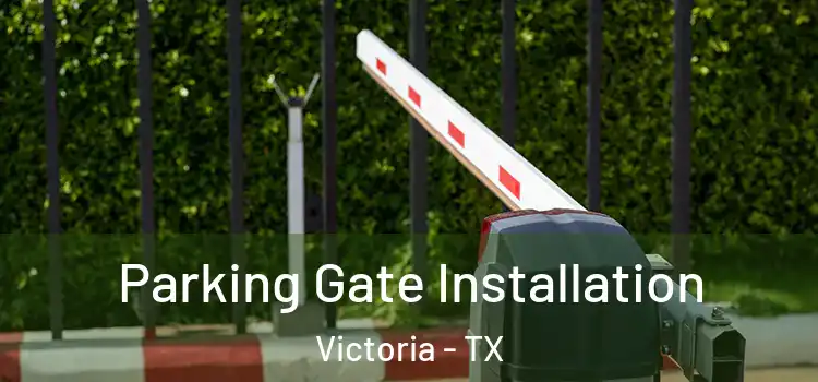 Parking Gate Installation Victoria - TX