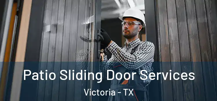 Patio Sliding Door Services Victoria - TX