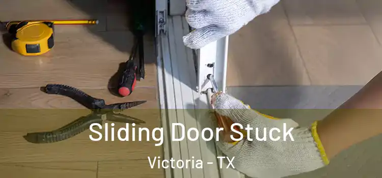 Sliding Door Stuck Victoria - TX