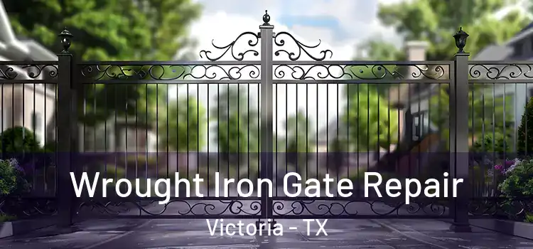 Wrought Iron Gate Repair Victoria - TX